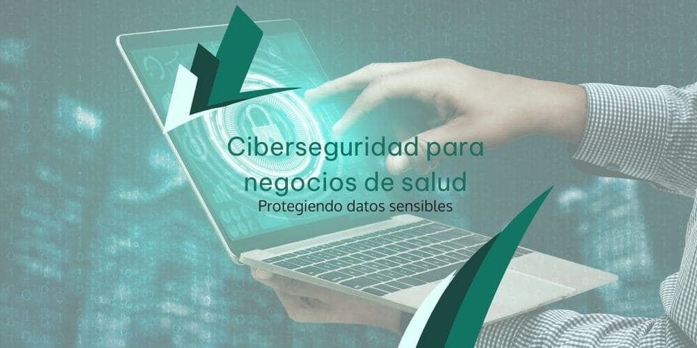 Ciberseguridad para negocios de salud
