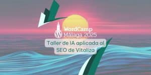 WordCamp Málaga 2025 - Vitaliza Agencia de SEO en Málaga